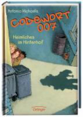 Vergrößerungsansicht: Buchcover von Codewort 007 – Heimliches im Hinterhof. Band 3 von Antonia Michaelis