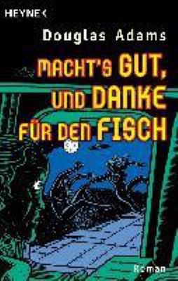 Buchcover von Macht's gut, und danke für den Fisch : Roman. - (Galaxis-Zyklus ; 4) von Douglas Adams