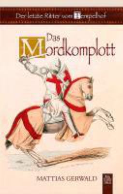 Buchcover von Der letzte Ritter vom Tempelhof : das Mordkomplott von Mattias Gerwald