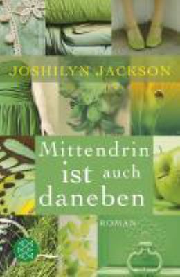 Buchcover von Mittendrin ist auch daneben : Roman von Joshilyn Jackson