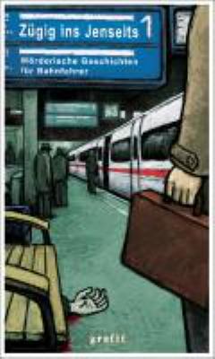 Buchcover von Zügig ins Jenseits : mörderische Geschichten für Bahnfahrer