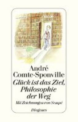 Buchcover von Glück ist das Ziel, Philosophie der Weg von André Comte-Sponville
