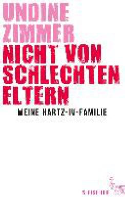 Buchcover von Nicht von schlechten Eltern : meine Hartz-IV-Familie von Undine Zimmer