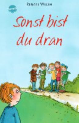 Buchcover von Sonst bist du dran : eine Erzählung zum Thema »Gewalt in der Schule« von Renate Welsh