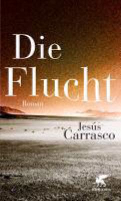 Buchcover von Die Flucht : Roman von Jesús Carrasco