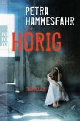 Buchcover von Hörig : Thriller von Petra Hammesfahr