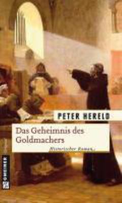 Buchcover von Das Geheimnis des Goldmachers : historischer Roman. Band 1 von Peter Hereld