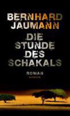 Buchcover von Die Stunde des Schakals : Roman von Bernhard Jaumann