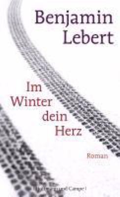 Buchcover von Im Winter dein Herz : Roman von Benjamin Lebert