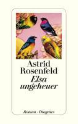 Buchcover von Elsa ungeheuer : Roman von Astrid Rosenfeld