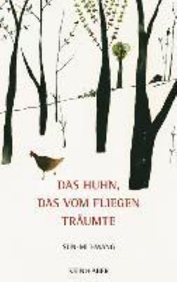 Buchcover von Das Huhn, das vom Fliegen träumte : Roman von Hwang Sun-mi