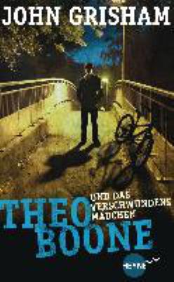 Buchcover von Theo Boone und das verschwundene Mädchen : Roman. Band 2 von John Grisham