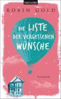 Buchcover von Die Liste der vergessenen Wünsche : Roman von Robin Gold