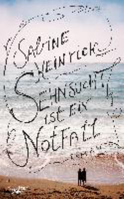 Buchcover von Sehnsucht ist ein Notfall : Roman von Sabine Heinrich