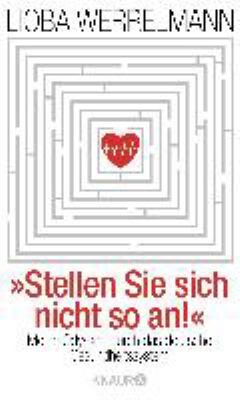 Buchcover von Stellen Sie sich nicht so an! : meine Odyssee durch das deutsche Gesundheitssystem von Lioba Werrelmann