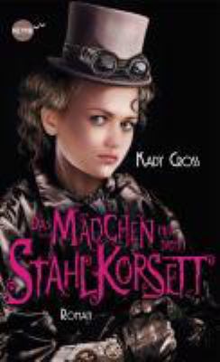 Buchcover von Das Mädchen mit dem Stahlkorsett von Kady Cross