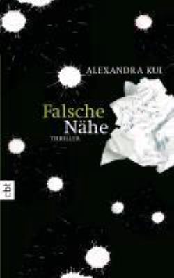 Buchcover von Falsche Nähe : Thriller von Alexandra Kui