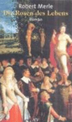 Buchcover von Fortune de France. Band 9. Die Rosen des Lebens : Roman von Robert Merle