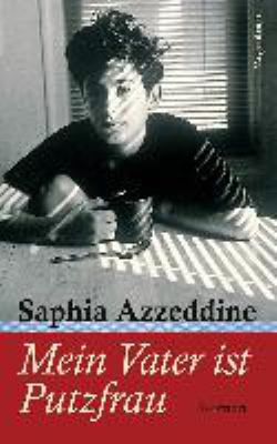 Buchcover von Mein Vater ist Putzfrau : Roman von Saphia Azzeddine