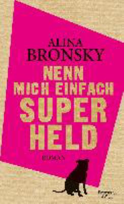 Buchcover von Nenn mich einfach Superheld : Roman von Alina Bronsky
