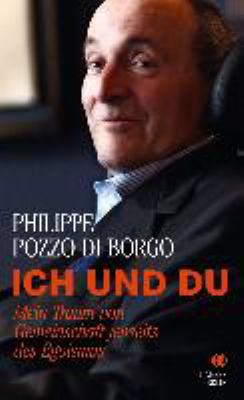 Vergrößerungsansicht: Buchcover von Ich und Du : mein Traum von Gemeinschaft jenseits des Egoismus von Philippe Pozzo di Borgo