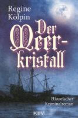 Buchcover von Der Meerkristall : historischer Kriminalroman. - (Lebenspflückerin-Trilogie ; 2) von Regine Kölpin