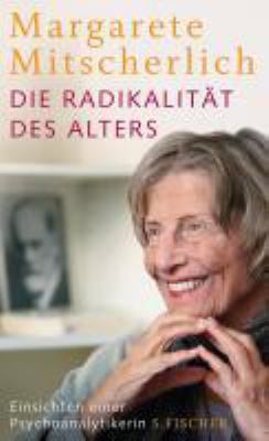 Buchcover von Die Radikalität des Alters : Einsichten einer Psychoanalytikerin von Margarete Mitscherlich