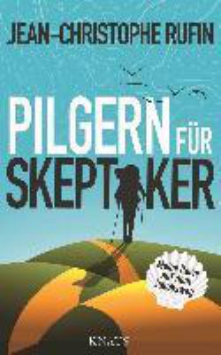 Buchcover von Pilgern für Skeptiker : meine Reise auf dem Jakobsweg von Jean-Christophe Rufin