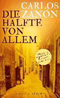 Buchcover von Die Hälfte von allem : Roman von Carlos Zanón