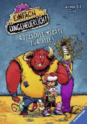 Vergrößerungsansicht: Buchcover von Einfach ungeheuerlich! – Rotzschleimtorte für alle! von Jochen Till