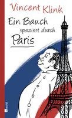 Buchcover von Ein Bauch spaziert durch Paris von Vincent Klink