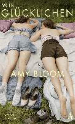 Buchcover von Wir Glücklichen : Roman von Amy Bloom