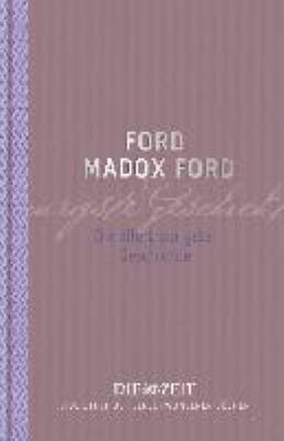 Buchcover von Die allertraurigste Geschichte : Roman von Ford Madox Ford