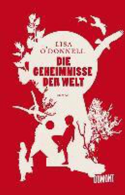 Buchcover von Die Geheimnisse der Welt : Roman von Lisa O'Donnell