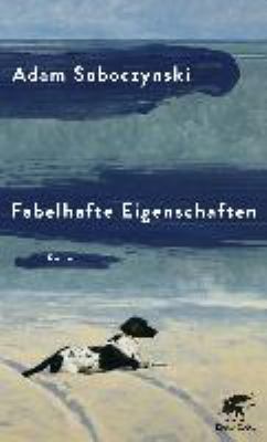 Buchcover von Fabelhafte Eigenschaften : Roman von Adam Soboczynski