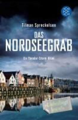 Buchcover von Das Nordseegrab : ein Theodor-Storm-Krimi. - (Theodor-Storm-Reihe ; 1) von Tilman Spreckelsen