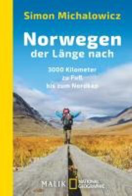 Buchcover von Norwegen der Länge nach : 3000 Kilometer zu Fuß bis zum Nordkap ; mit einer Karte von Simon Michalowicz