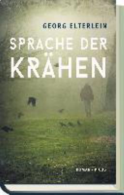 Buchcover von Sprache der Krähen : Roman von Georg Elterlein