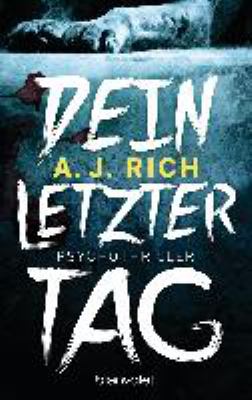 Buchcover von Dein letzter Tag : Psychothriller von A. J. Rich