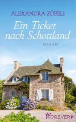 Buchcover von Ein Ticket nach Schottland : Roman von Alexandra Zöbeli