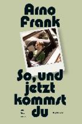 Buchcover von So, und jetzt kommst du : Roman von Arno Frank