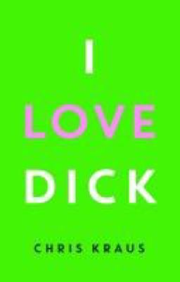 Buchcover von I love Dick von Chris Kraus