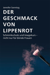 Buchcover: Der Geschmack von Lippenrot von Jennifer Sonntag. In weißer Schrift auf dunkelblauem Hintergrund steht der Name der Autorin und der Buchtitel auf der oberen Hälfte des Buchcovers. Unten rechts ragt von schräg unten ein Make-Up-Pinsel ins Bild.