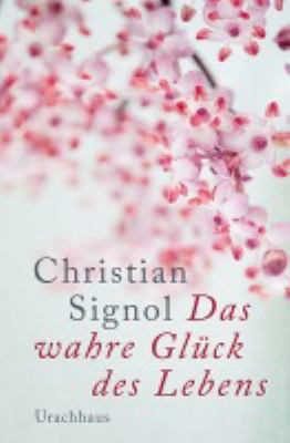 Buchcover von Das wahre Glück des Lebens von Christian Signol