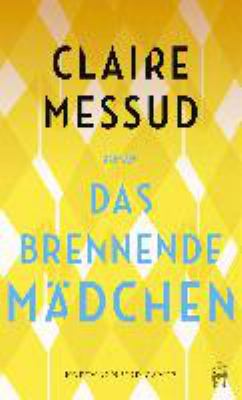 Buchcover von Das brennende Mädchen : Roman von Claire Messud