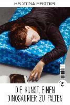 Buchcover von Die Kunst, einen Dinosaurier zu falten : Roman von Kristina Pfister