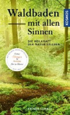 Buchcover von Waldbaden mit allen Sinnen : die Heilkraft der Natur erleben von Rainer Schall