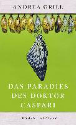 Vergrößerungsansicht: Buchcover von Das Paradies des Doktor Caspari : Roman von Andrea Grill