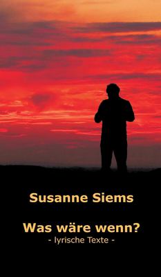 Vergrößerungsansicht: Buchcover von Was wäre wenn? – lyrische Texte von Susanne Siems