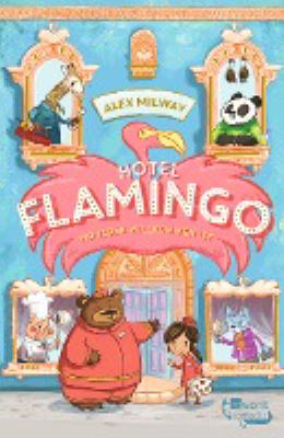 Vergrößerungsansicht: Buchcover von Hotel Flamingo : [wo jeder willkommen ist] von Alex Milway